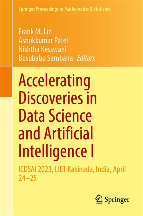 Accelerating Discoveries in Data Science and Artificial Intelligence I: Icdsai 2023, Liet Vizianagaram, India, April 24-25 (Hardcover, 2024)