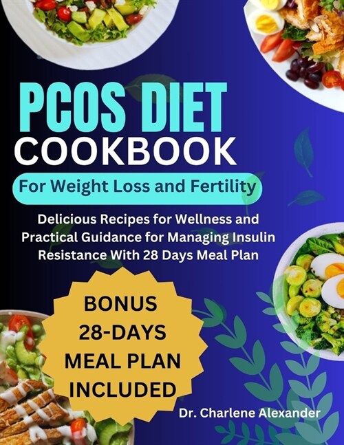 PCOS Diet Cookbook for Weight Loss and Fertility: Delicious Recipes for Wellness and Practical Guidance for Managing Insulin Resistance With 28 Days M (Paperback)