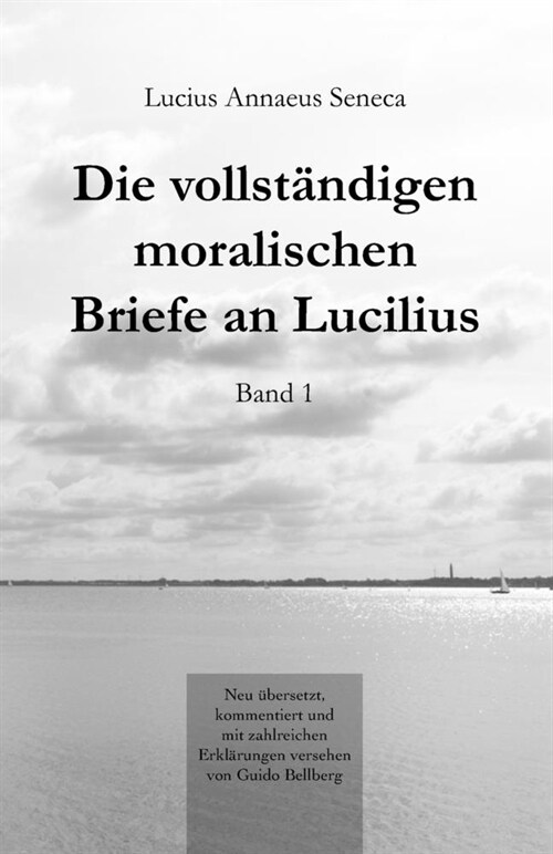 Die vollst?digen moralischen Briefe an Lucilius: Band I (Paperback)