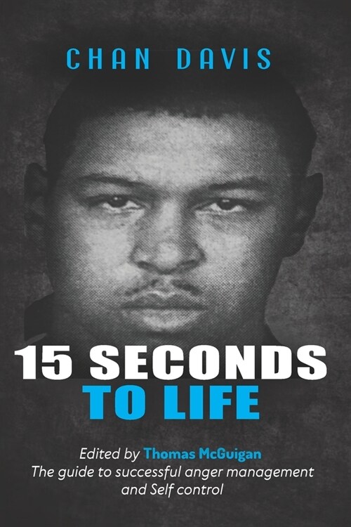 15 Seconds to Life: The Guide to Successful Anger Management/Self Control (Paperback)