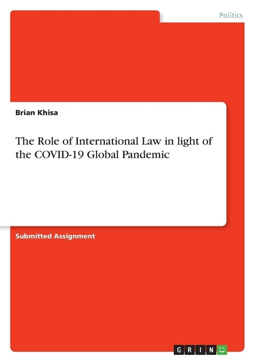 The Role of International Law in light of the COVID-19 Global Pandemic (Paperback)