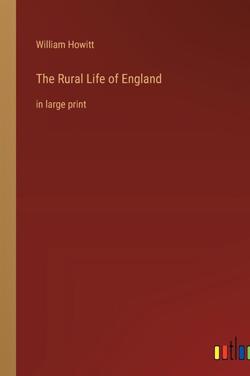 The Rural Life of England: in large print (Paperback)