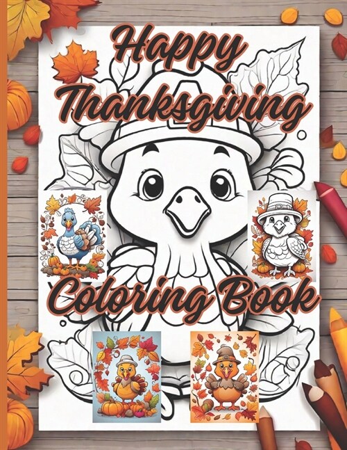 happy thanksgiving coloring book: Coloring Book for Kids for Girls and Boys, 100 pages (Thanksgiving Cute Coloring Book), High Quality Illustrations O (Paperback)