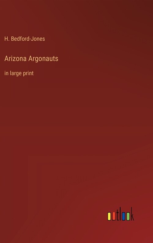 Arizona Argonauts: in large print (Hardcover)