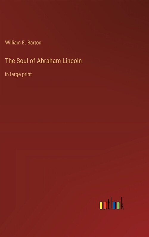 The Soul of Abraham Lincoln: in large print (Hardcover)