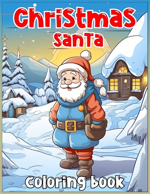 Christmas Santa Coloring book: variety of designs and drawing styles. (Each sheet is printed individually to avoid ink bleed-through.) (Paperback)