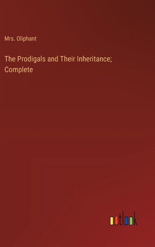 The Prodigals and Their Inheritance; Complete (Hardcover)