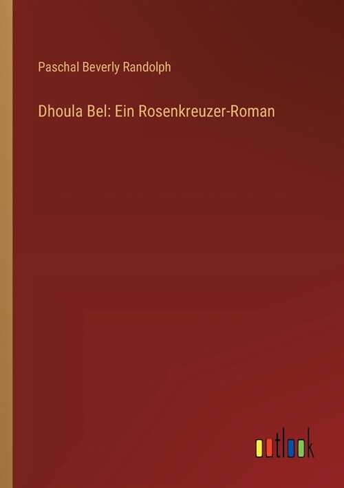 Dhoula Bel: Ein Rosenkreuzer-Roman (Paperback)