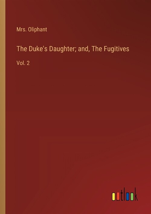 The Dukes Daughter; and, The Fugitives: Vol. 2 (Paperback)