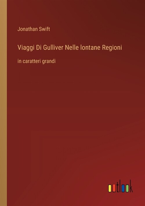 Viaggi Di Gulliver Nelle lontane Regioni: in caratteri grandi (Paperback)