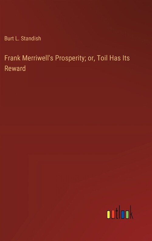 Frank Merriwells Prosperity; or, Toil Has Its Reward (Hardcover)