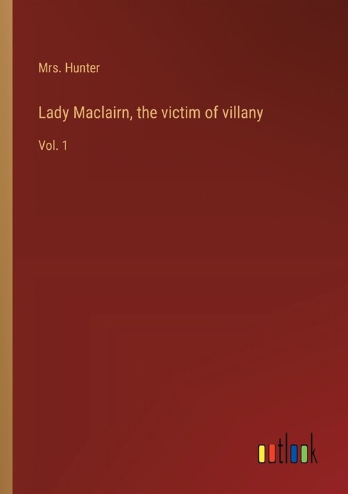 Lady Maclairn, the victim of villany: Vol. 1 (Paperback)