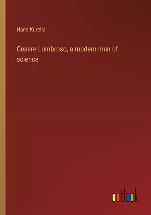 Cesare Lombroso, a modern man of science (Paperback)