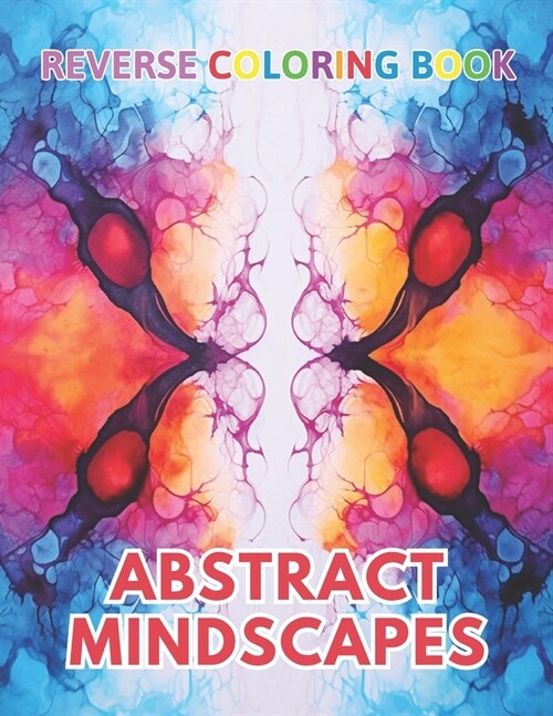 Abstract Mindscapes Reverse Coloring Book: New Design for Enthusiasts Stress Relief Coloring (Paperback)