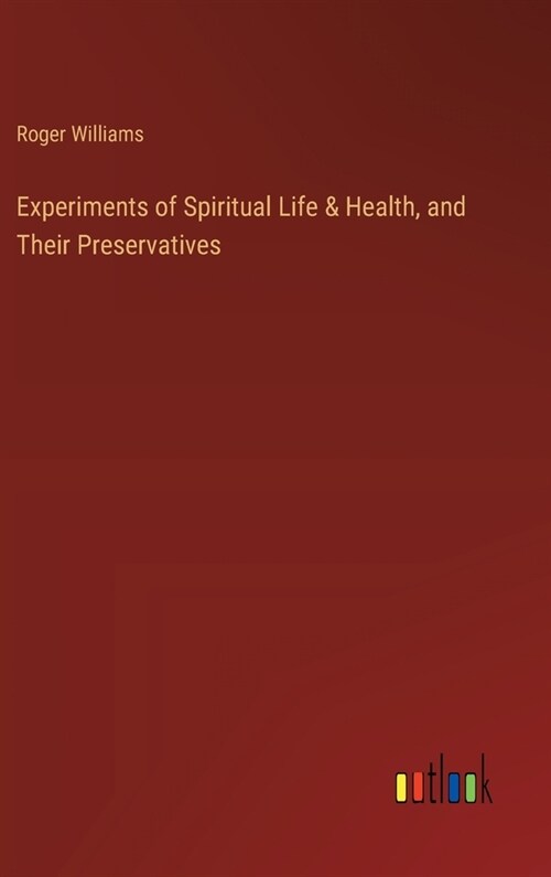 Experiments of Spiritual Life & Health, and Their Preservatives (Hardcover)