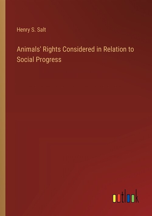 Animals Rights Considered in Relation to Social Progress (Paperback)