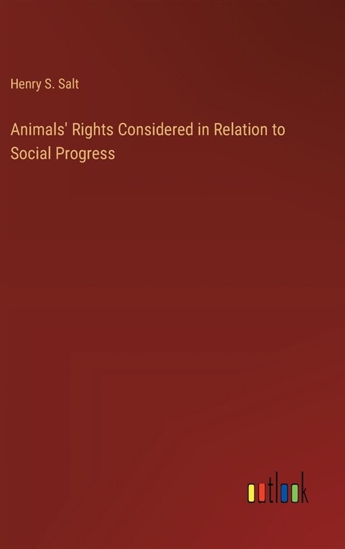 Animals Rights Considered in Relation to Social Progress (Hardcover)