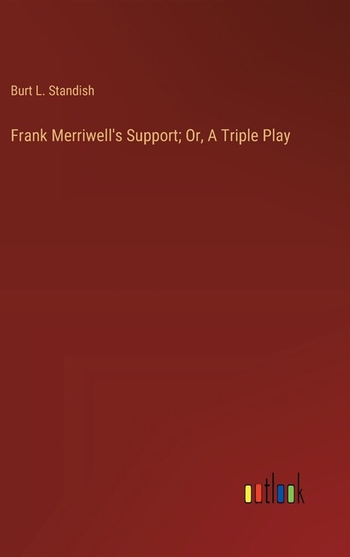 Frank Merriwells Support; Or, A Triple Play (Hardcover)