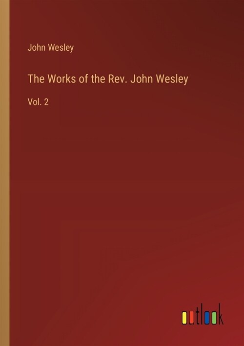The Works of the Rev. John Wesley: Vol. 2 (Paperback)