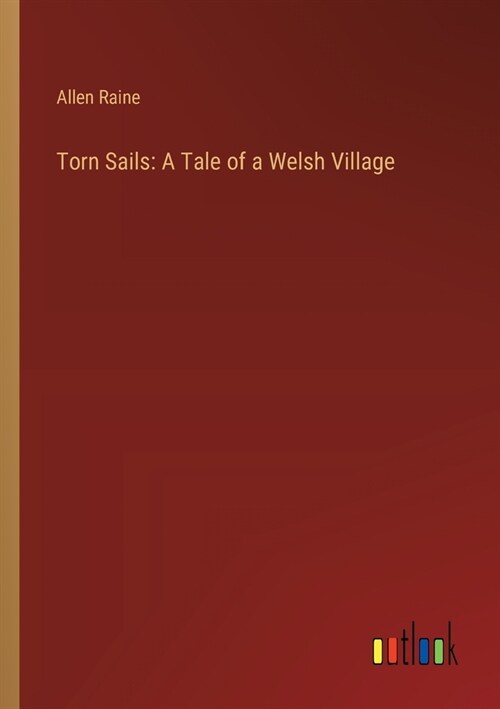 Torn Sails: A Tale of a Welsh Village (Paperback)