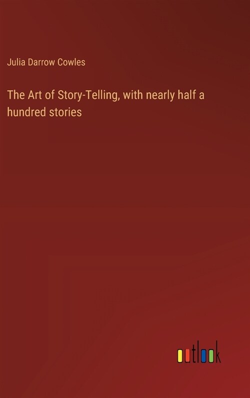 The Art of Story-Telling, with nearly half a hundred stories (Hardcover)