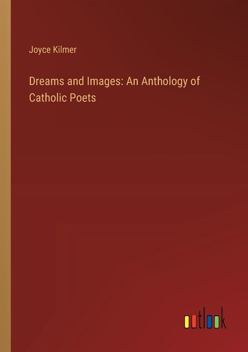 Dreams and Images: An Anthology of Catholic Poets (Paperback)