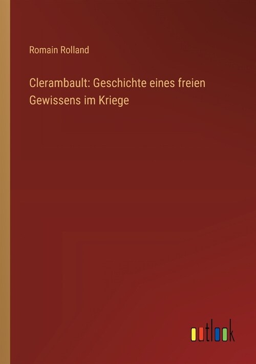 Clerambault: Geschichte eines freien Gewissens im Kriege (Paperback)