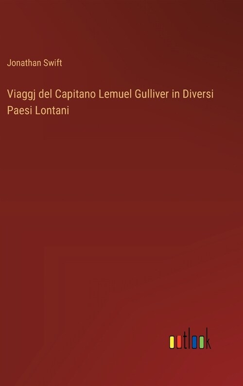 Viaggj del Capitano Lemuel Gulliver in Diversi Paesi Lontani (Hardcover)