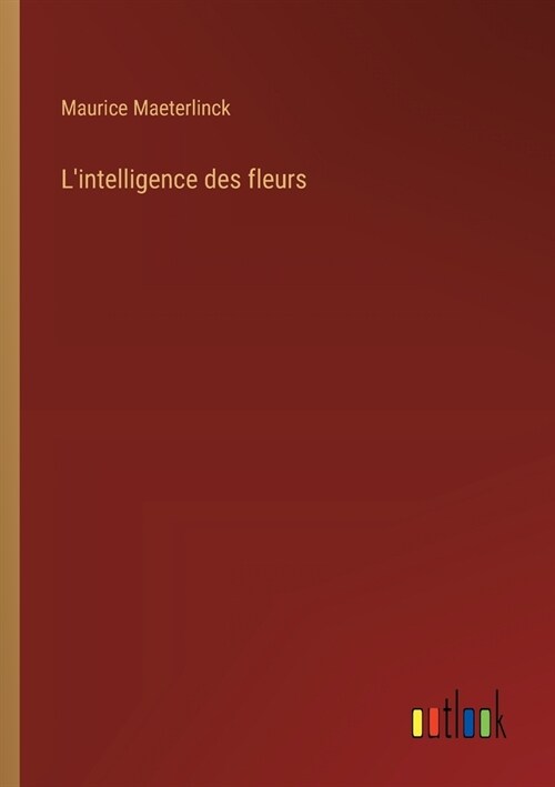 Lintelligence des fleurs (Paperback)