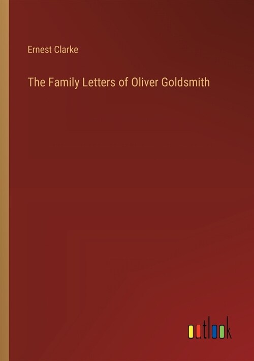 The Family Letters of Oliver Goldsmith (Paperback)