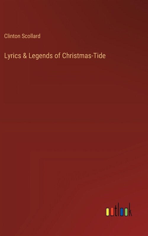 Lyrics & Legends of Christmas-Tide (Hardcover)