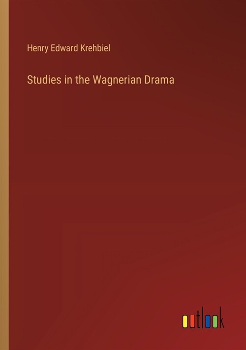 Studies in the Wagnerian Drama (Paperback)