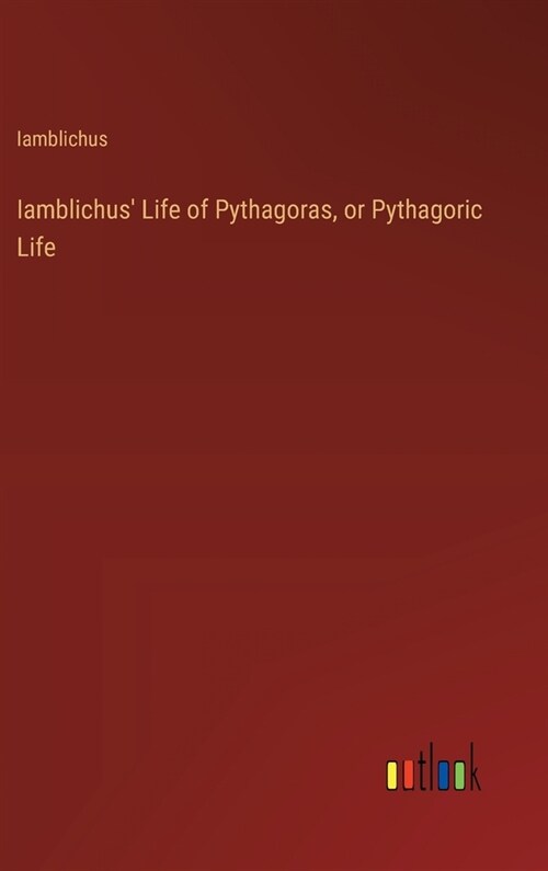 Iamblichus Life of Pythagoras, or Pythagoric Life (Hardcover)