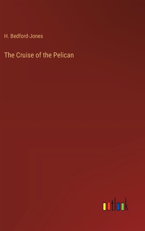 The Cruise of the Pelican (Hardcover)