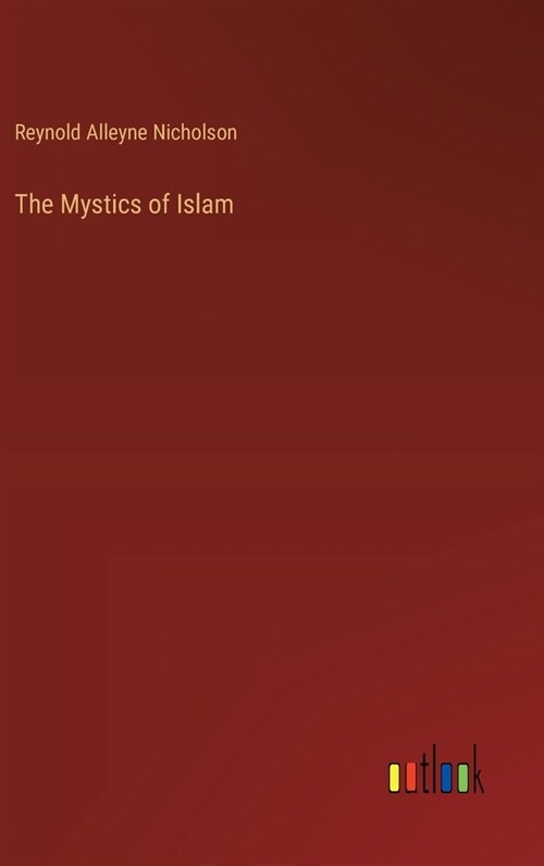 The Mystics of Islam (Hardcover)