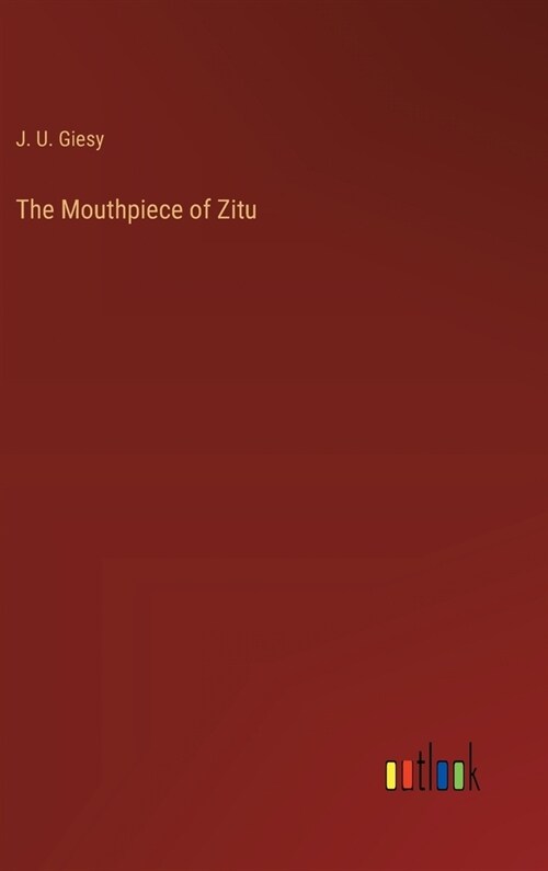 The Mouthpiece of Zitu (Hardcover)