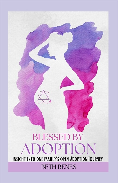 Blessed by Adoption: Insight Into One Familys Open Adoption Journey (Paperback)