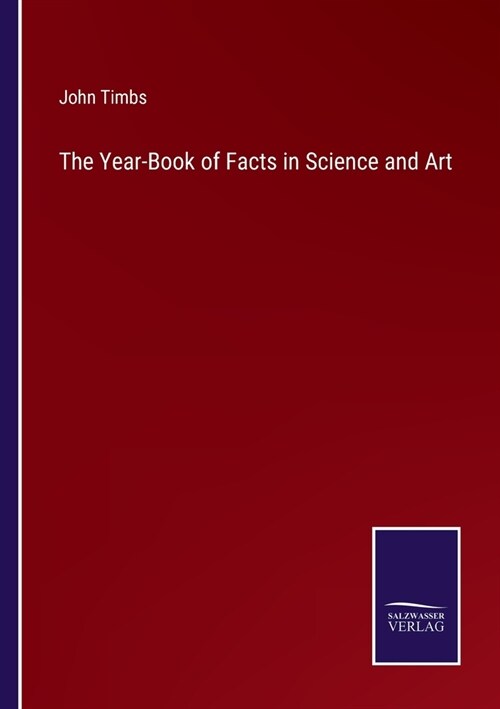 The Year-Book of Facts in Science and Art (Paperback)