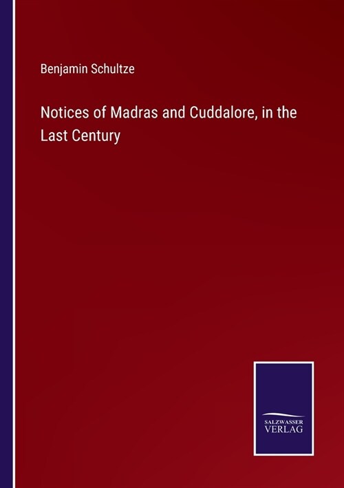 Notices of Madras and Cuddalore, in the Last Century (Paperback)