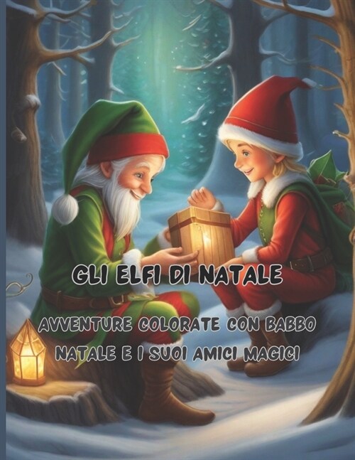 Gli Elfi di Natale 68 grandi pagine 8.5 x 11 inch Pace, gioia e divertimento con i pastelli: Avventure Colorate con Babbo Natale e i suoi Amici Magici (Paperback)