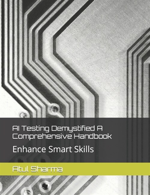 AI Testing Demystified A Comprehensive Handbook (Paperback)