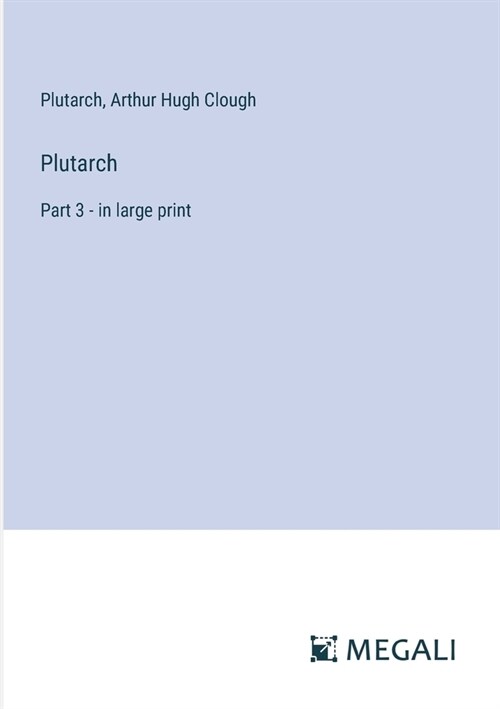 Plutarch: Part 3 - in large print (Paperback)