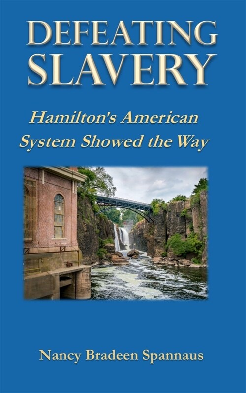 Defeating Slavery: Hamiltons American System Showed the Way (Paperback)