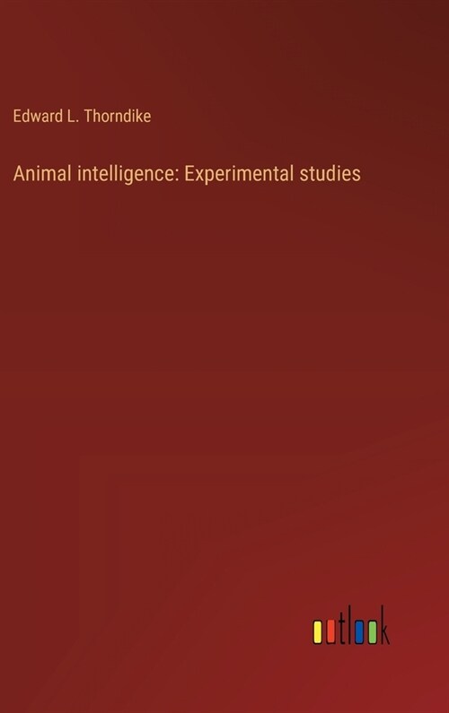 Animal intelligence: Experimental studies (Hardcover)