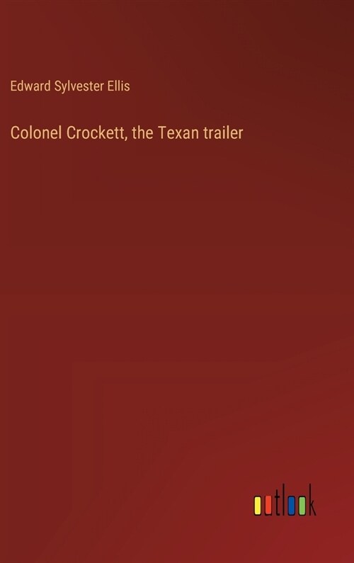 Colonel Crockett, the Texan trailer (Hardcover)