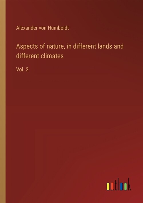 Aspects of nature, in different lands and different climates: Vol. 2 (Paperback)