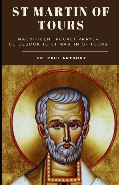 St Martin of tours novena: Magnificent pocket prayer guidebook to st Martin of tours novena (Paperback)