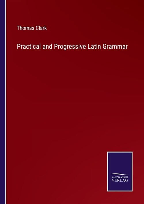 Practical and Progressive Latin Grammar (Paperback)