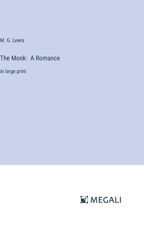 The Monk: A Romance: in large print (Hardcover)