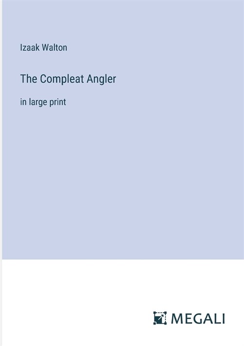 The Compleat Angler: in large print (Paperback)
